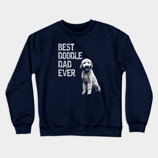 Best Doodle Dad Ever - Goldendoodle Dad Shirt Pet Owner Gift Crewneck Sweatshirt by Curryart